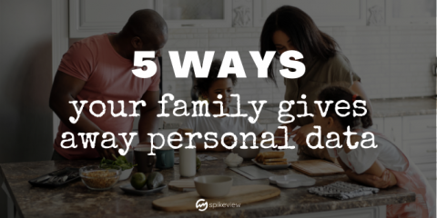 5 ways your family gives away personal data