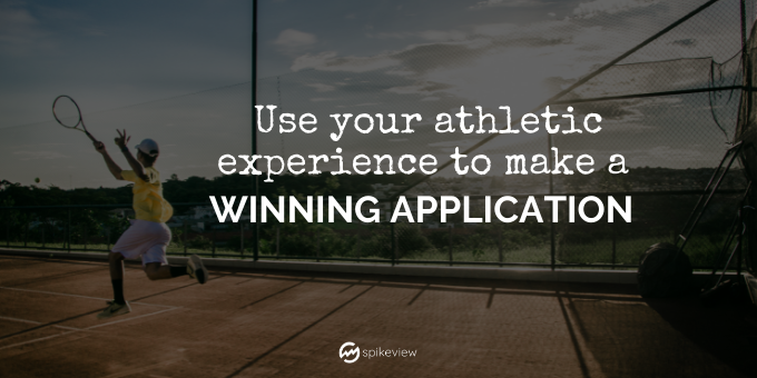 use your athletic experience to make a winning college application