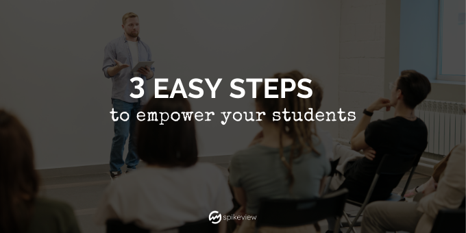 3 easy steps to empower your students
