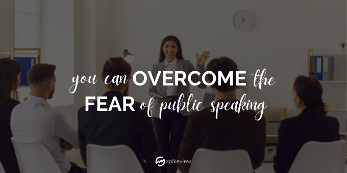 you can overcome the fear of public speaking