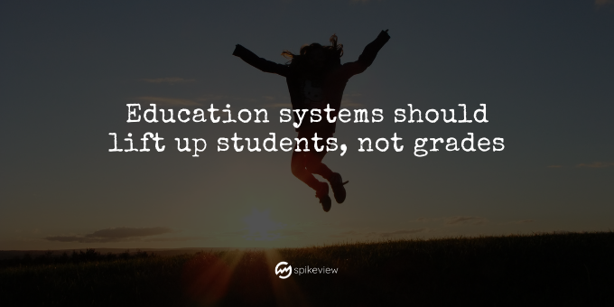 education systems should lift up students, not grades