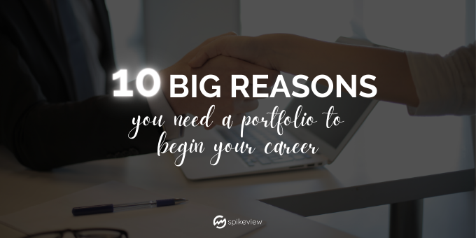 10 big reasons you need a portfolio to begin your career