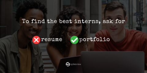 to find the best high school interns, ask for portfolios, not resumes
