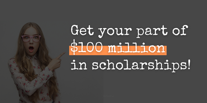 get your part of $100 million in college scholarships